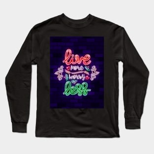 live more worry less Long Sleeve T-Shirt